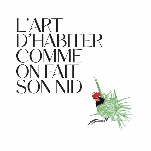 L’art d’habiter comme on fait son nid