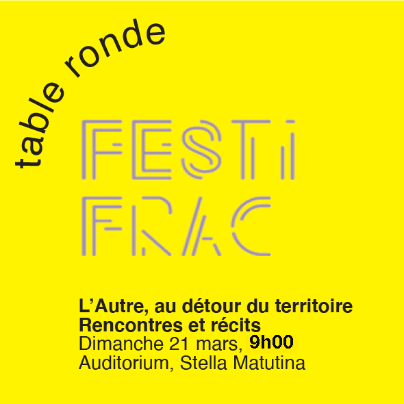 TABLE RONDE // L’AUTRE, AU DÉTOUR DU TERRITOIRE